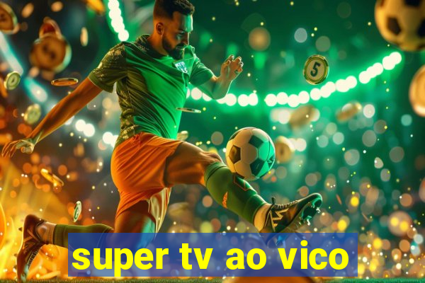 super tv ao vico